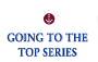 Going To The Top Series